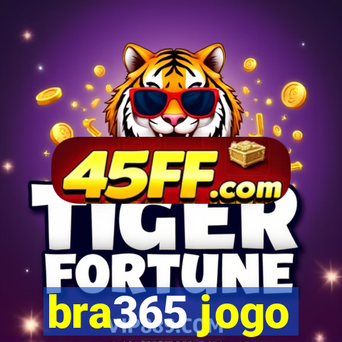 bra365 jogo